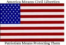 America means civil liberties. Patriotism means protecting them.